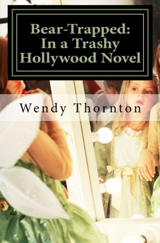 Bear-Trapped:: In a Trashy Hollywood Novel (Bear Huff, Detective) (Volume 1)