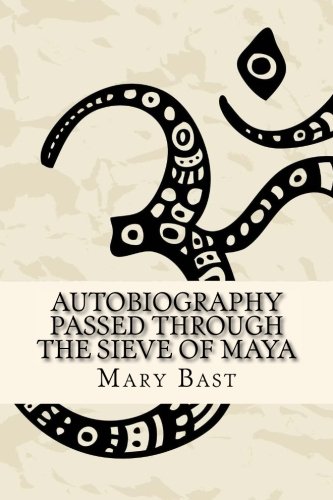 Autobiography Passed Through the Sieve of Maya