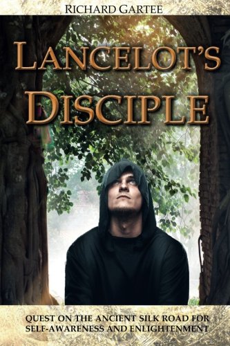 Lancelot’s Disciple: Quest on the Ancient Silk Road for Self-Awareness and Enlightenment