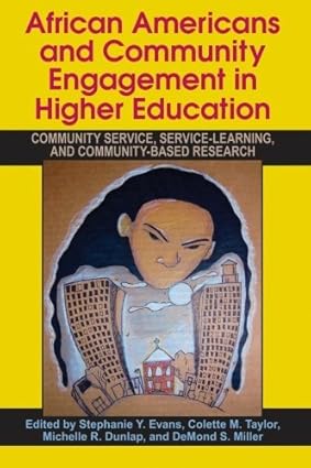 African Americans and Community Engagement in Higher Education: Community Service, Service-Learning, and Community-Based Research